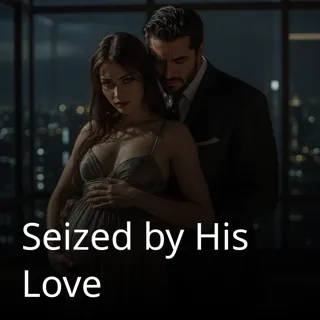 Seized by His Love Seized by His Love