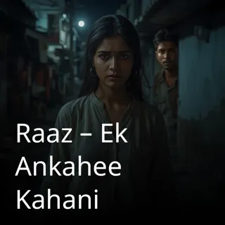 Raaz – Ek Ankahee Kahani