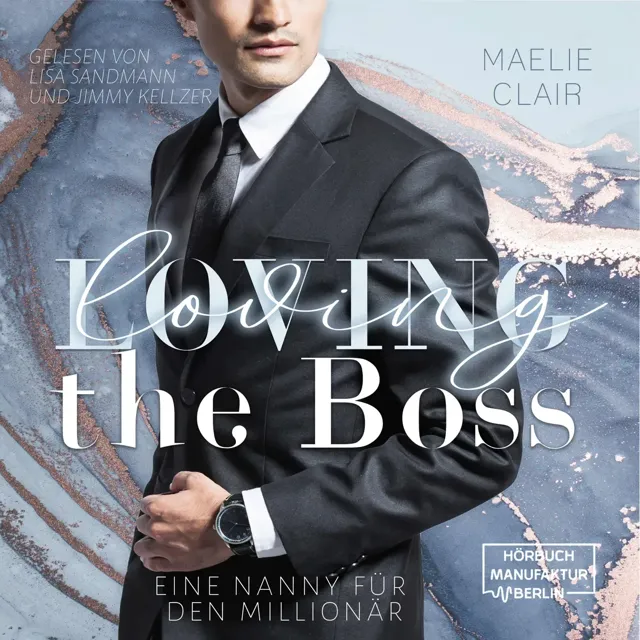 Loving the Boss - Eine Nanny Für Den Millionär Loving the Boss - Eine Nanny Für Den Millionär