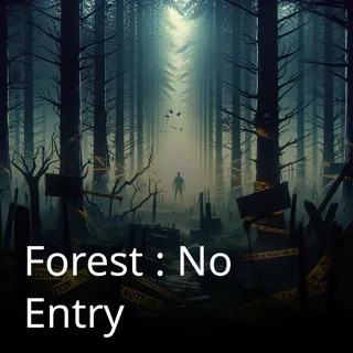 Forest : No Entry Forest : No Entry