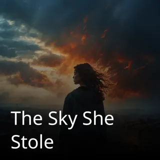 The Sky She Stole The Sky She Stole