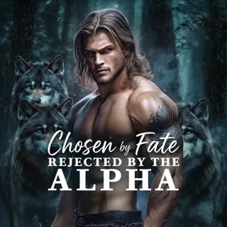 Chosen by Fate, Rejected by the Alpha