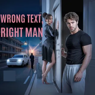 Wrong Text, Right Man Wrong Text, Right Man