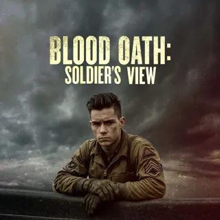 Blood Oath: Soldier’s View Blood Oath: Soldier’s View