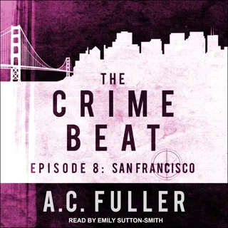 The Crime Beat: Episode 8: San Francisco The Crime Beat: Episode 8: San Francisco