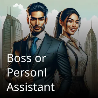 Boss or Personl Assistant