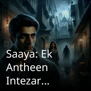 Saaya: Ek Antheen Intezar | साया " एक अंतहीन इन्तजार | Author - Shyam Saaya: Ek Antheen Intezar | साया " एक अंतहीन इन्तजार | Author - Shyam