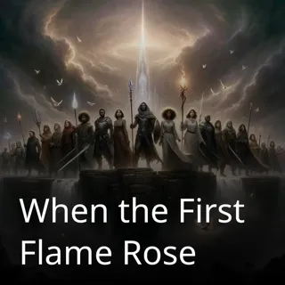 When the First Flame Rose When the First Flame Rose