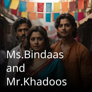 Ms.Bindaas and Mr.Khadoos Ms.Bindaas and Mr.Khadoos