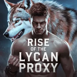 Rise of the Lycan Proxy Rise of the Lycan Proxy