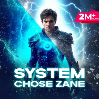 System Chose Zane System Chose Zane