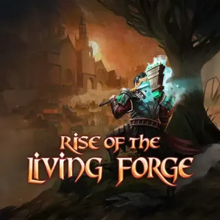 Rise of the Living Forge Rise of the Living Forge