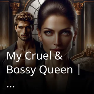 My Cruel & Bossy Queen | माई क्रूएल एंड बॉसी क्वीन | Author - P_D_ My Cruel & Bossy Queen | माई क्रूएल एंड बॉसी क्वीन | Author - P_D_