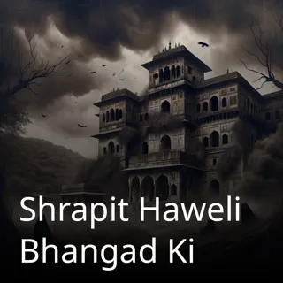 Shrapit Haweli Bhangad Ki