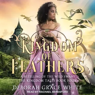 Kingdom of Feathers: A Retelling of the Wild Swans Kingdom of Feathers: A Retelling of the Wild Swans
