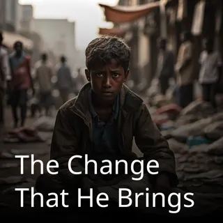The Change That He Brings