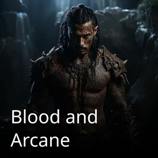 Blood and Arcane Blood and Arcane