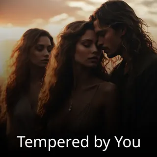 Tempered by You
