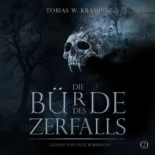 Die Bürde Des Zerfalls: Band 2 - Die Ghulwald-Chroniken 2