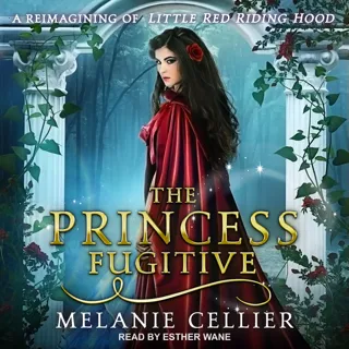 The Princess Fugitive: A Reimagining of Little Red Riding Hood The Princess Fugitive: A Reimagining of Little Red Riding Hood