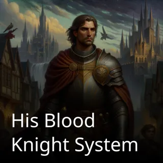 His Blood Knight System His Blood Knight System