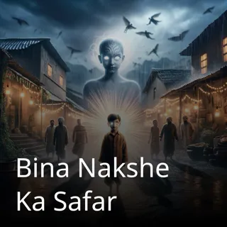 Bina Nakshe Ka Safar