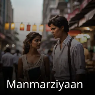 Manmarziyaan 