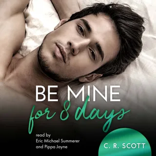 Be Mine for 8 Days Be Mine for 8 Days