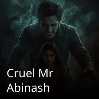 Cruel Mr Abinash Cruel Mr Abinash