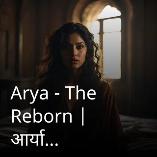 Arya - The Reborn | आर्या - द रिबॉर्न | Author - Shubhra Singh Arya - The Reborn | आर्या - द रिबॉर्न | Author - Shubhra Singh